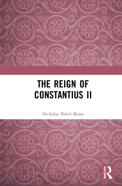 Book cover of: Reign of Constantius II. By: Nicholas Baker-Brian