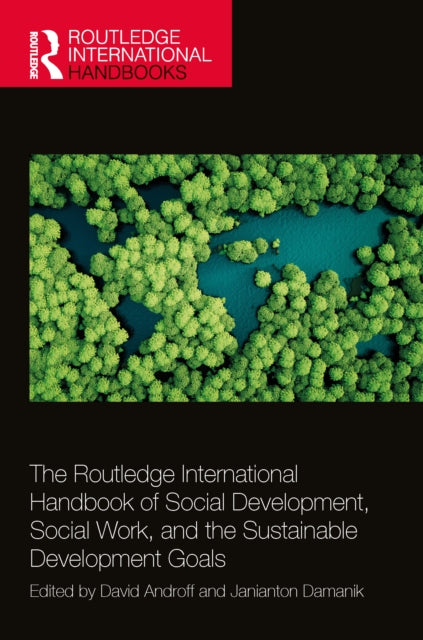 Book cover of: Routledge International Handbook of Social Development, Social Work, and the Sustainable Development Goals. By: David K. Androff