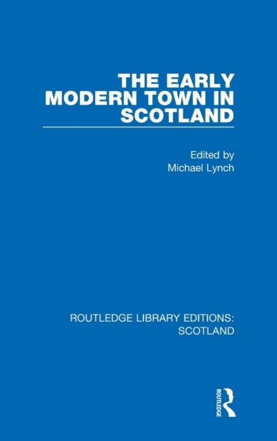 Book cover of: Early Modern Town in Scotland. By: Michael Lynch