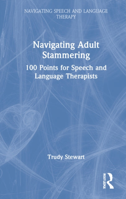 Book cover of: Navigating Adult Stammering. By: Trudy Stewart