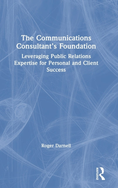 Book cover of: Communications Consultant’s Foundation. By: Roger Darnell
