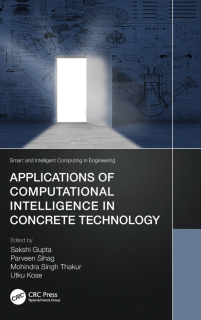Book cover of: Applications of Computational Intelligence in Concrete Technology. By: Sakshi Gupta