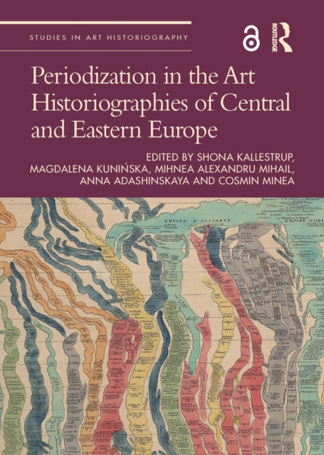 Book cover of: Periodization in the Art Historiographies of Central and Eastern Europe. By: Shona Kallestrup