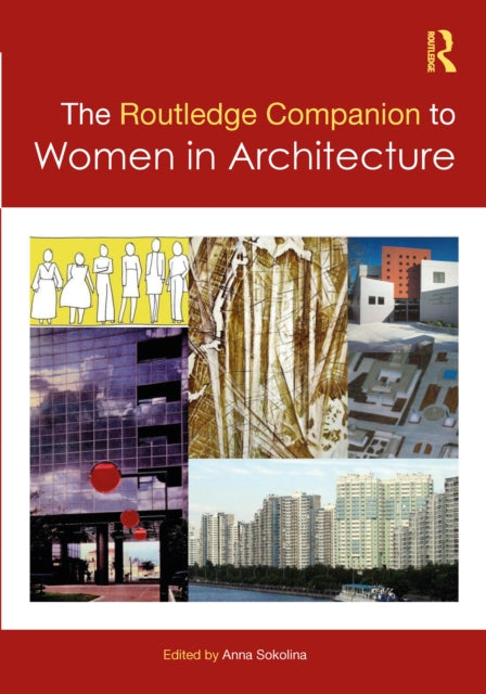 Book cover of: Routledge Companion to Women in Architecture. By: Anna Sokolina