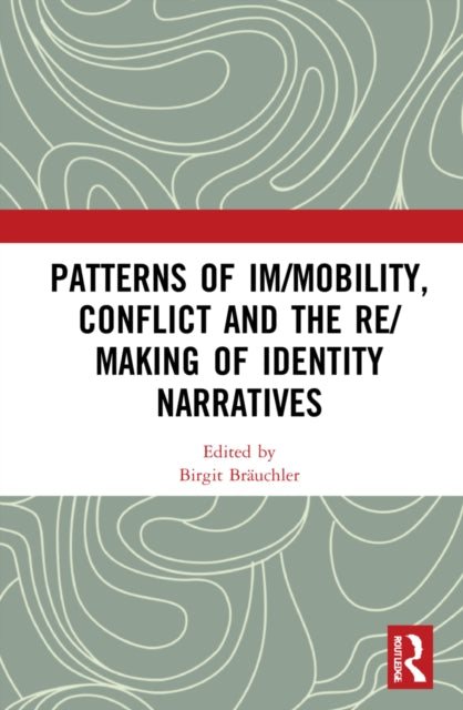Book cover of: Patterns of Im/mobility, Conflict and Identity. By: Birgit Bräuchler