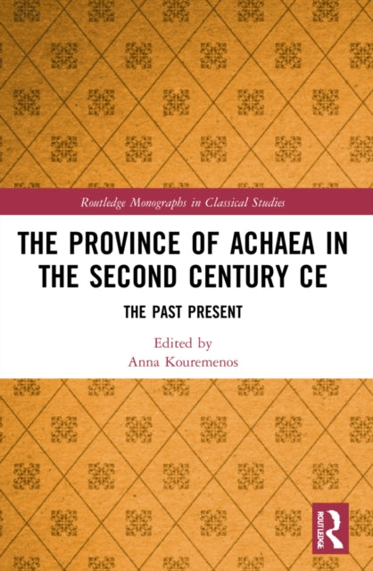 Book cover of: Province of Achaea in the 2nd Century CE. By: Anna Kouremenos