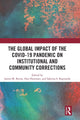 Book cover of: Global Impact of the COVID-19 Pandemic on Institutional and Community Corrections. By: James M. Byrne