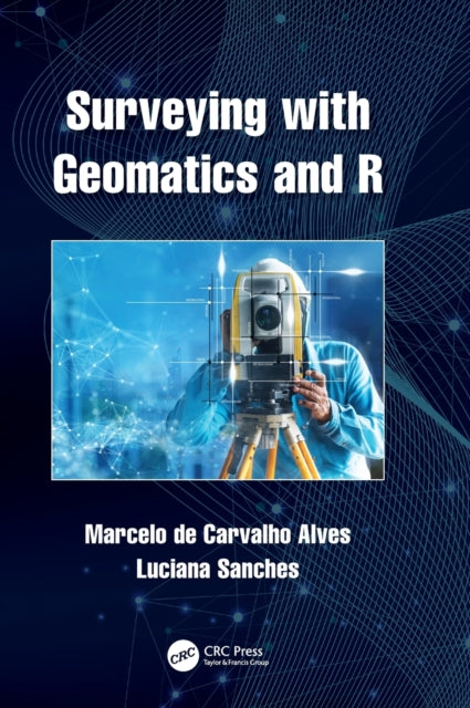 Book cover of: Surveying with Geomatics and R. By: Marcelo de Carvalho Alves