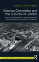 Book cover of: Victorian Cemeteries and the Suburbs of London. By: Gian Luca Amadei