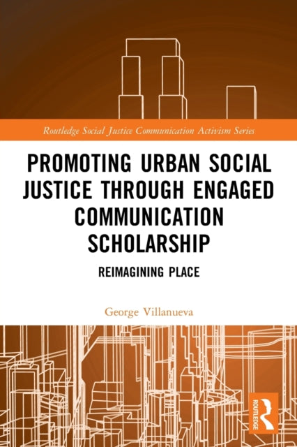 Book cover of: Promoting Urban Social Justice through Engaged Communication Scholarship. By: George Villanueva