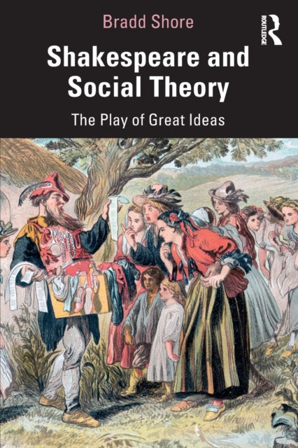 Shakespeare and Social Theory