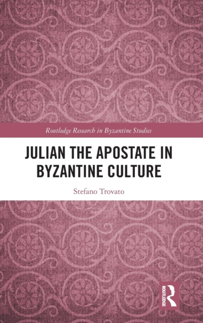 Book cover of: Julian the Apostate in Byzantine Culture. By: Stefano Trovato