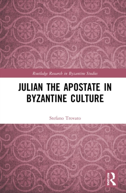 Book cover of: Julian the Apostate in Byzantine Culture. By: Stefano Trovato