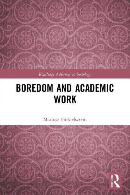 Book cover of: Boredom and Academic Work. By: Mariusz Finkielsztein