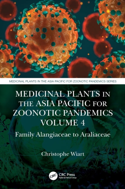 Book cover of: Medicinal Plants in the Asia Pacific for Zoonotic Pandemics, Volume 4. By: Christophe Wiart