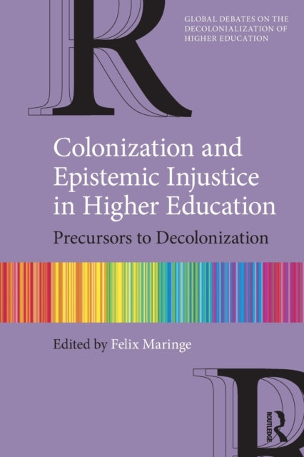 Book cover of: Colonization and Epistemic Injustice in Higher Education. By: Felix Maringe