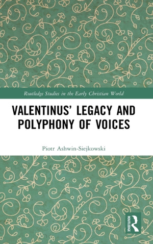 Valentinus’ Legacy and Polyphony of Voices