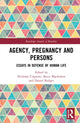 Book cover of: Agency, Pregnancy and Persons. By: Nicholas Colgrove