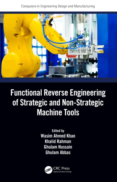 Book cover of: Functional Reverse Engineering of Strategic and Non-Strategic Machine Tools. By: Wasim A. Khan