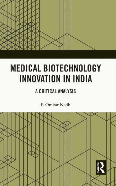 Book cover of: Medical Biotechnology Innovation in India. By: P. Omkar Nadh