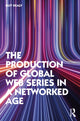 Book cover of: Production of Global Web Series in a Networked Age. By: Guy Healy