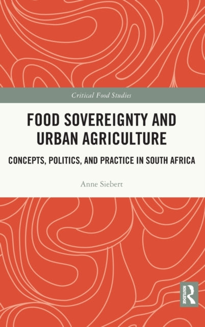 Book cover of: Food Sovereignty and Urban Agriculture. By: Anne Siebert