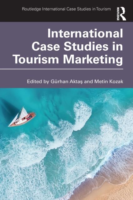 Book cover of: International Case Studies in Tourism Marketing. By: Gürhan Aktas