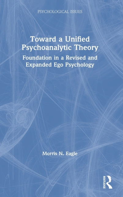 Book cover of: Toward a Unified Psychoanalytic Theory. By: Morris N. Eagle
