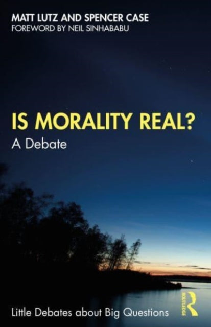 Book cover of: Is Morality Real?. By: Matt Lutz