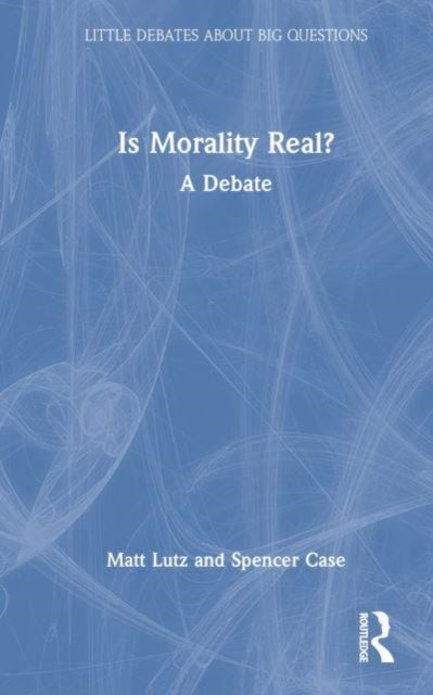 Book cover of: Is Morality Real?. By: Matt Lutz