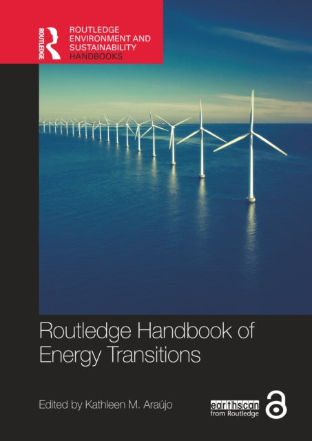 Book cover of: Routledge Handbook of Energy Transitions. By: Kathleen M. Araújo