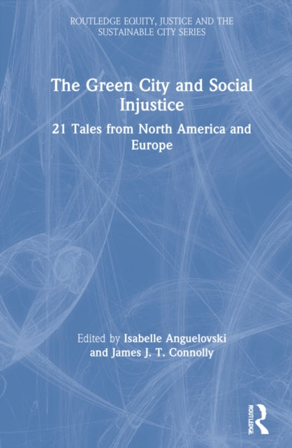 Book cover of: Green City and Social Injustice. By: Isabelle Anguelovski