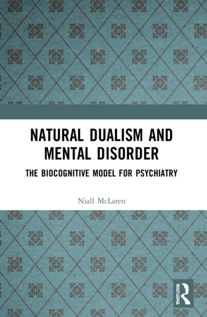 Book cover of: Natural Dualism and Mental Disorder. By: Niall McLaren
