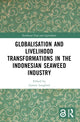 Book cover of: Globalisation and Livelihood Transformations in the Indonesian Seaweed Industry