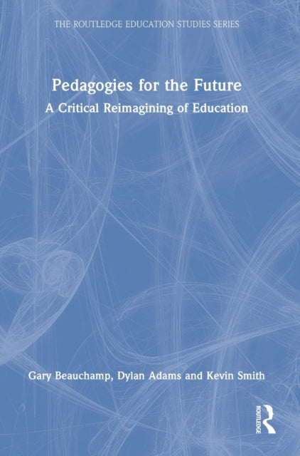 Book cover of: Pedagogies for the Future. By: Gary Beauchamp