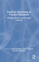 Book cover of: Practical Theorising in Teacher Education. By: Katharine Burn
