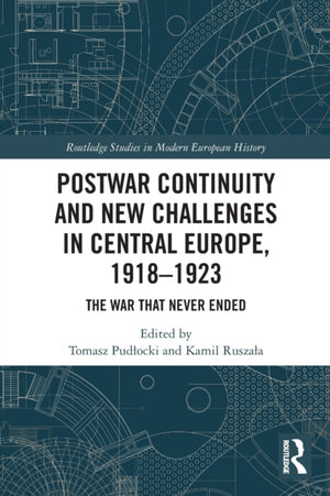 Postwar Continuity and New Challenges in Central Europe, 1918–1923