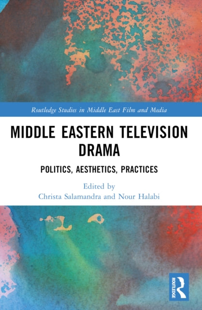 Book cover of: Middle Eastern Television Drama. By: Christa Salamandra