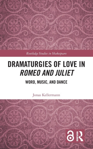Dramaturgies of Love in Romeo and Juliet