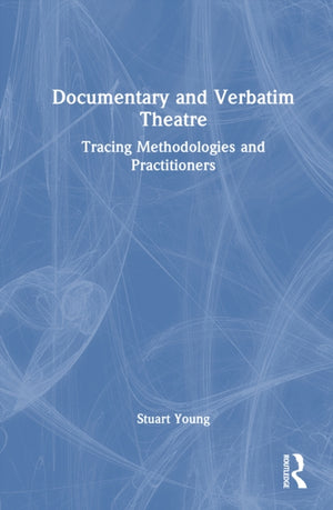 Documentary and Verbatim Theatre