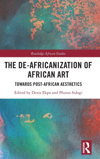 Book cover of: De-Africanization of African Art. By: Denis Ekpo