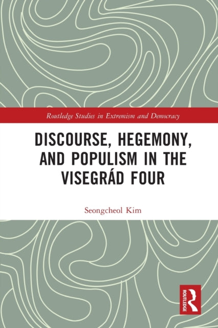 Book cover of: Discourse, Hegemony, and Populism in the Visegrad Four. By: Seongcheol Kim