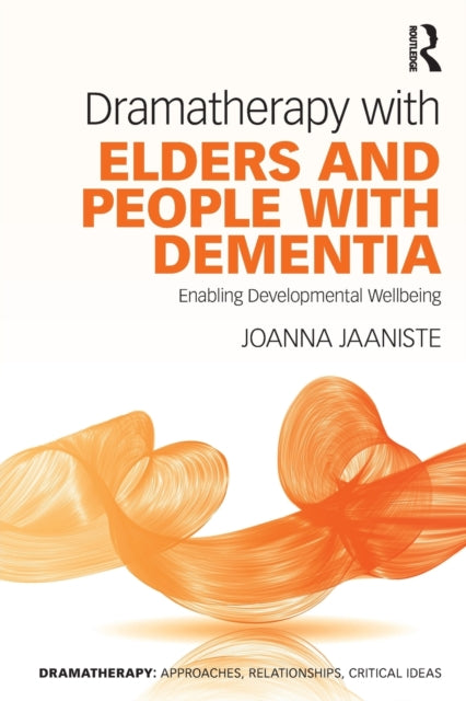 Book cover of: Dramatherapy with Elders and People with Dementia. By: Joanna Jaaniste