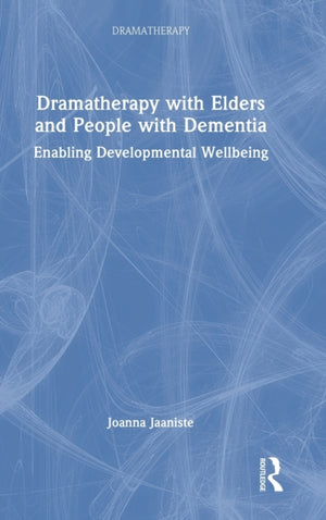 Dramatherapy with Elders and People with Dementia