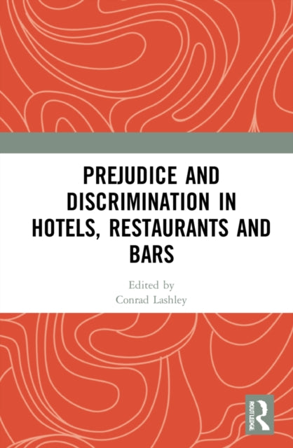 Book cover of: Prejudice and Discrimination in Hotels, Restaurants and Bars. By: Conrad Lashley