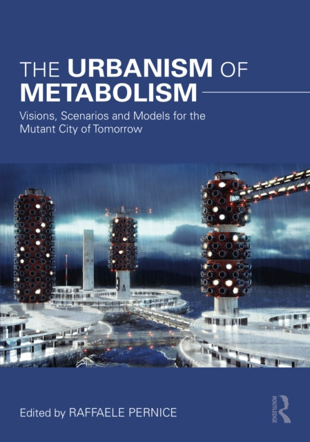 Book cover of: Urbanism of Metabolism. By: Raffaele Pernice