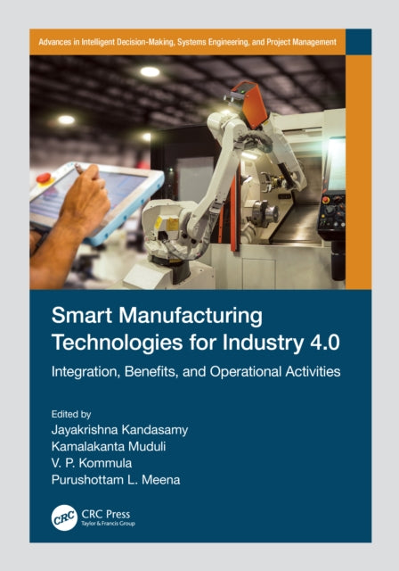 Book cover of: Smart Manufacturing Technologies for Industry 4.0. By: Jayakrishna Kandasamy