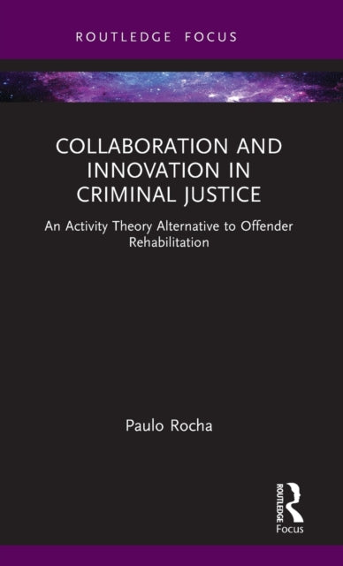 Book cover of: Collaboration and Innovation in Criminal Justice. By: Paulo Rocha