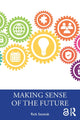 Book cover of: Making Sense of the Future. By: Rick Szostak