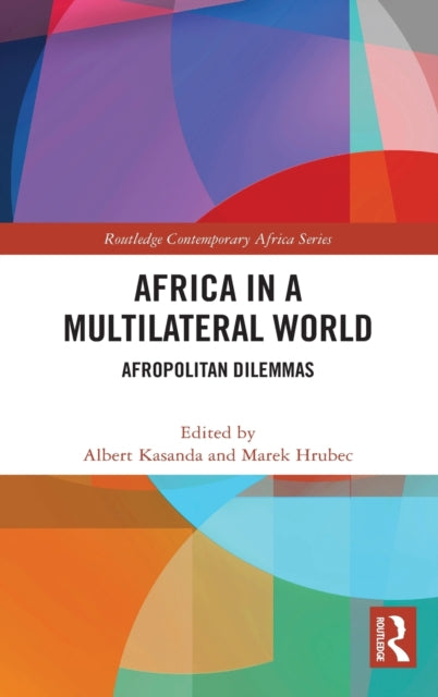 Book cover of: Africa in a Multilateral World. By: Albert Kasanda Lumembu
